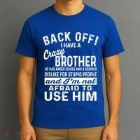 Back Off I Have A Crazy Brother And Im Not Afraid To Use Him Funny Gift T-Shirt thumb 3