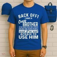 Back Off I Have A Crazy Brother And Im Not Afraid To Use Him Funny Gift T-Shirt thumb 6