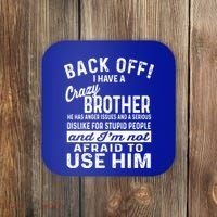 Back Off I Have A Crazy Brother And Im Not Afraid To Use Him Funny Gift Coaster thumb 0