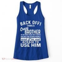 Back Off I Have A Crazy Brother And Im Not Afraid To Use Him Funny Gift Women's Tank Top thumb 0