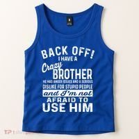Back Off I Have A Crazy Brother And Im Not Afraid To Use Him Funny Gift Tank Top thumb 2