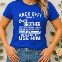 Back Off I Have A Crazy Brother And Im Not Afraid To Use Him Funny Gift Women's T-Shirt thumb 2