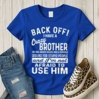 Back Off I Have A Crazy Brother And Im Not Afraid To Use Him Funny Gift Women's T-Shirt thumb 3