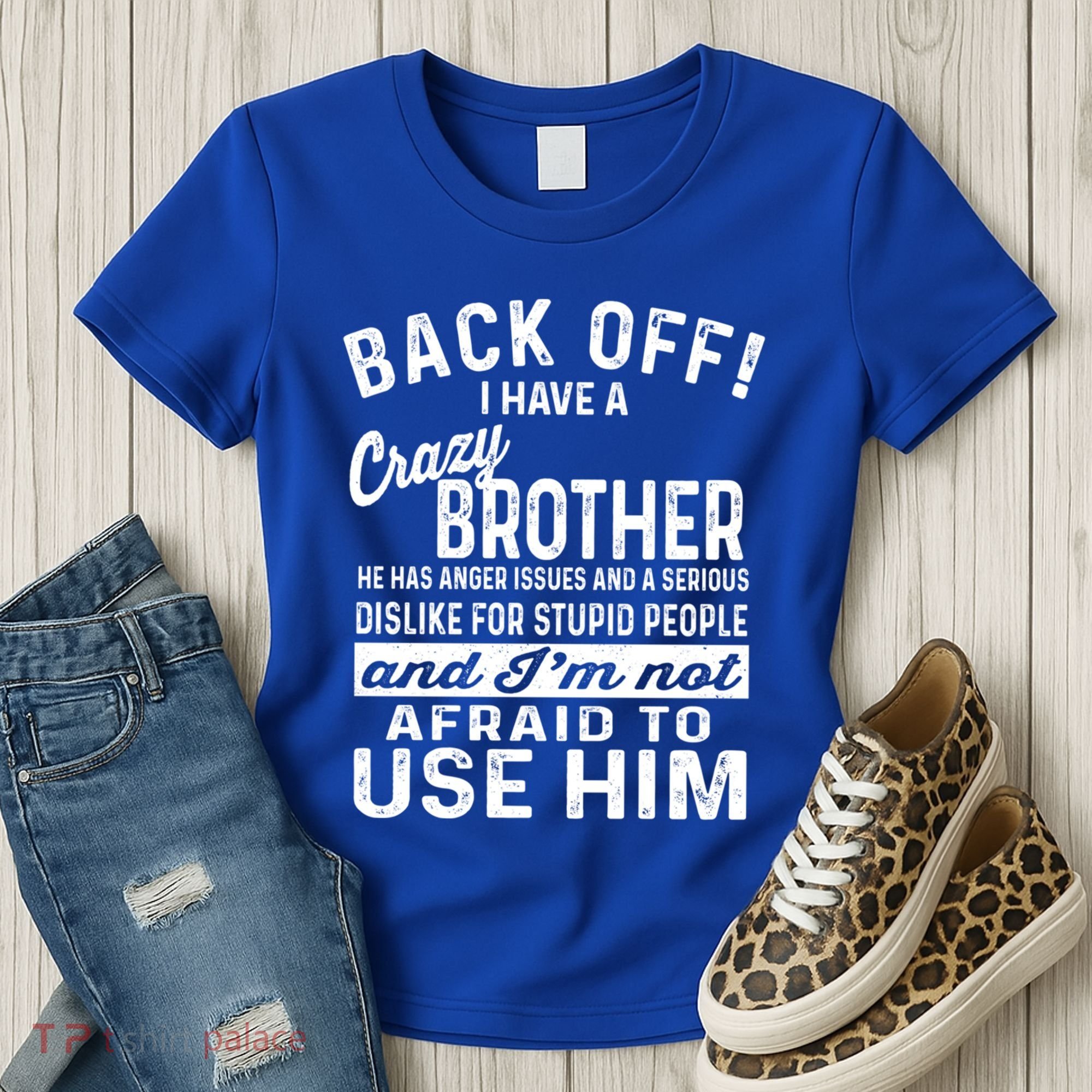 Back Off I Have A Crazy Brother And Im Not Afraid To Use Him Funny Gift Women's T-Shirt