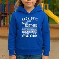 Back Off I Have A Crazy Brother And Im Not Afraid To Use Him Funny Gift Kids Hoodie thumb 3
