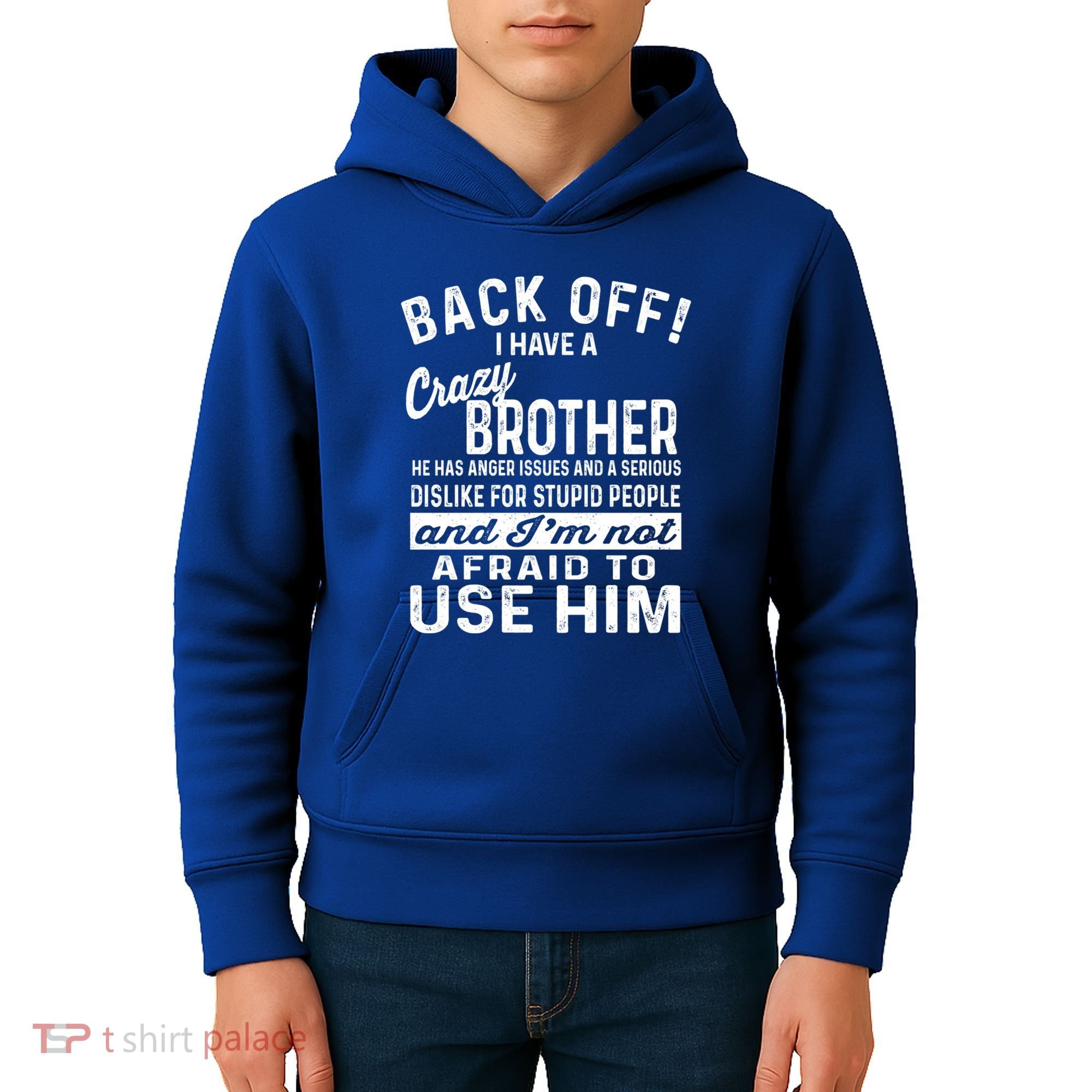 Back Off I Have A Crazy Brother And Im Not Afraid To Use Him Funny Gift Kids Hoodie