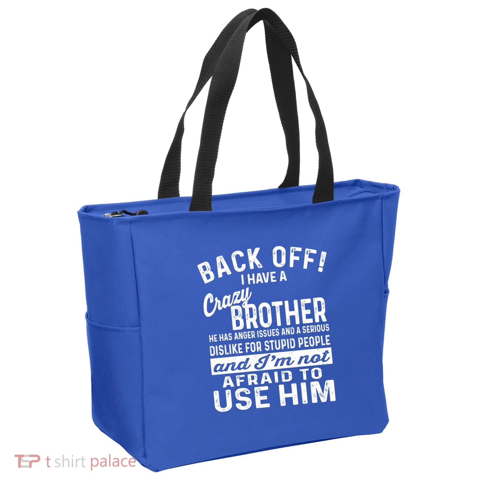 Back Off I Have A Crazy Brother And Im Not Afraid To Use Him Funny Gift Tote Bag