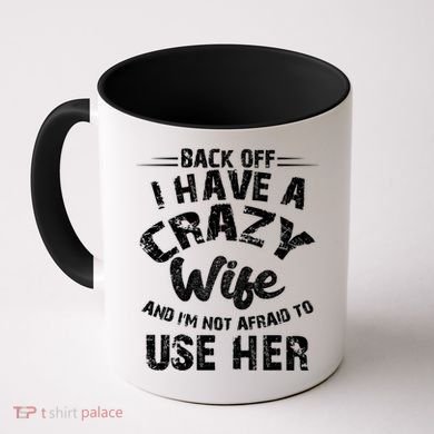 Back Off I Have A Crazy Wife Gift Coffee Mug