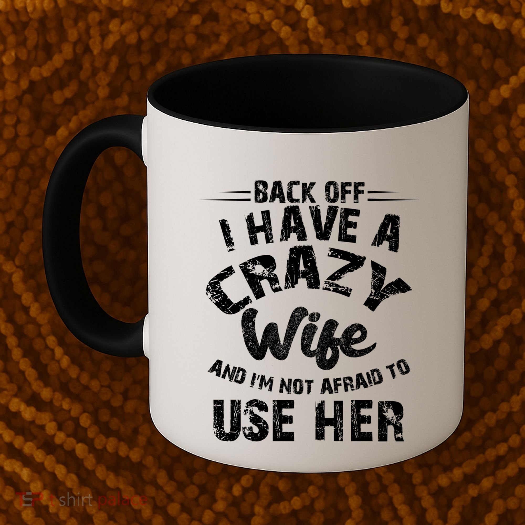 Back Off I Have A Crazy Wife Gift Coffee Mug