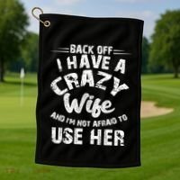 Back Off I Have A Crazy Wife Gift Golf Towel thumb 1