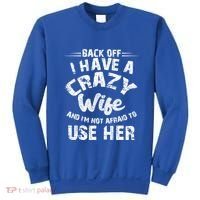 Back Off I Have A Crazy Wife Gift Sweatshirt thumb 0