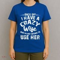 Back Off I Have A Crazy Wife Gift T-Shirt thumb 4