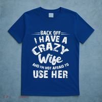 Back Off I Have A Crazy Wife Gift T-Shirt thumb 5