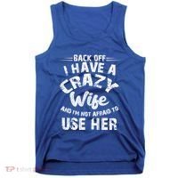 Back Off I Have A Crazy Wife Gift Tank Top thumb 0