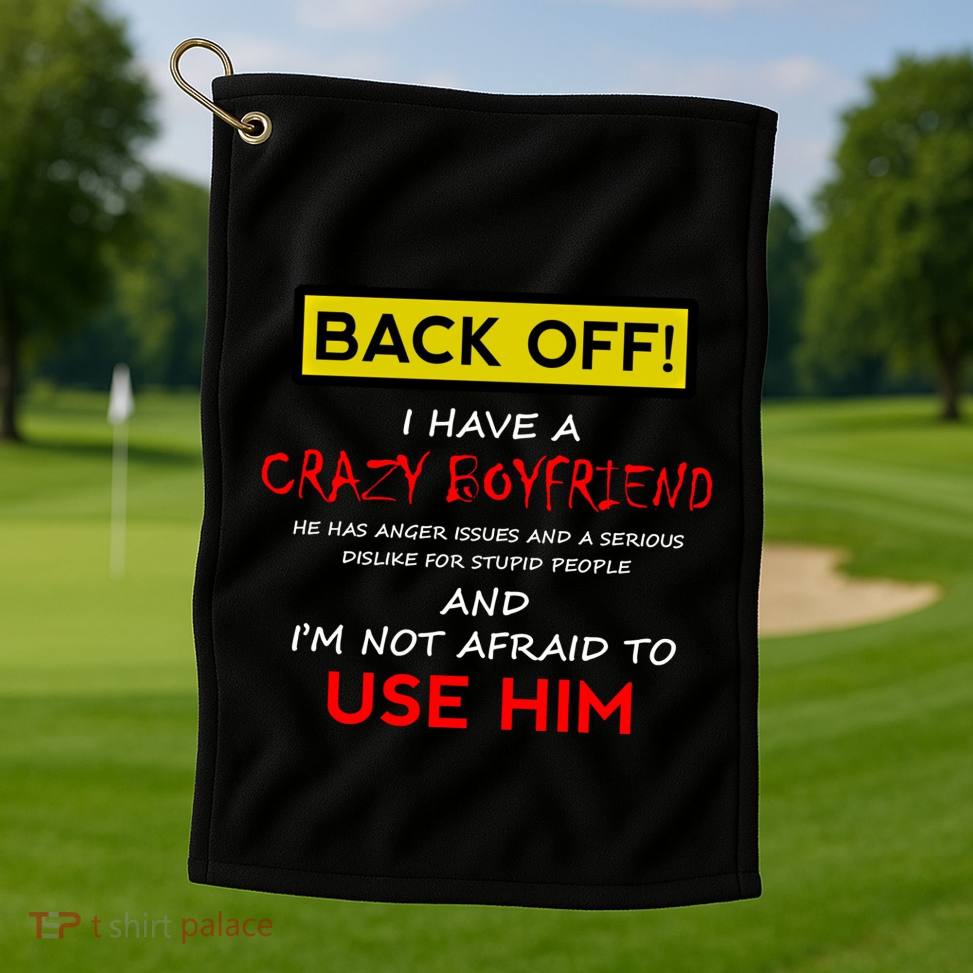 Back Off I Have A Crazy Friend Gift Friend Golf Towel
