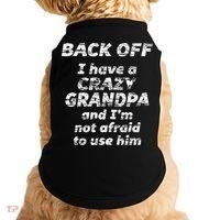 Back Off I Have A Crazy Grandpa & IM Not Afraid To Use Him Doggie Tank thumb 0