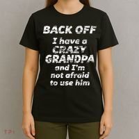 Back Off I Have A Crazy Grandpa & IM Not Afraid To Use Him T-Shirt thumb 4