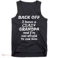 Back Off I Have A Crazy Grandpa & IM Not Afraid To Use Him Tank Top thumb 0