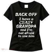 Back Off I Have A Crazy Grandpa & IM Not Afraid To Use Him Women's T-Shirt thumb 0
