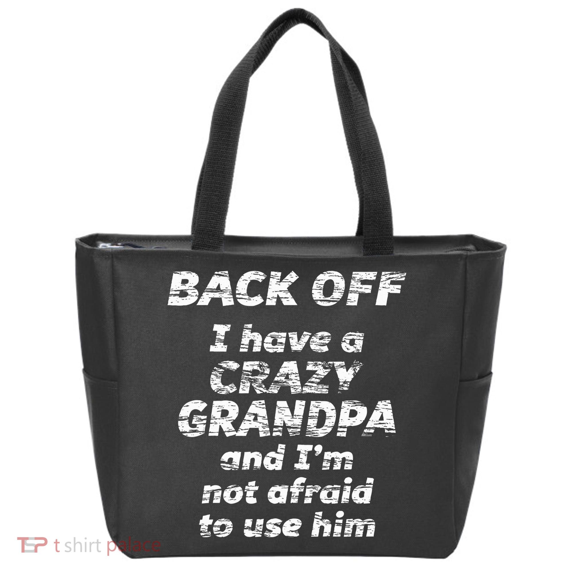 Back Off I Have A Crazy Grandpa & IM Not Afraid To Use Him Tote Bag