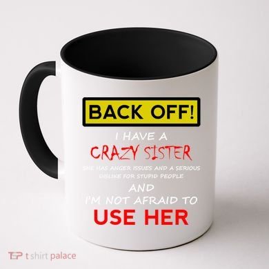 Back Off I Have A Crazy Sister Gift Brother Gift Coffee Mug