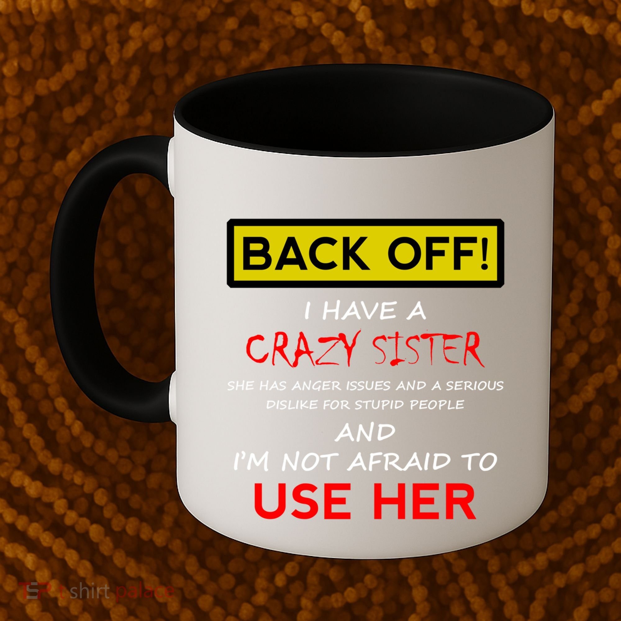 Back Off I Have A Crazy Sister Gift Brother Gift Coffee Mug