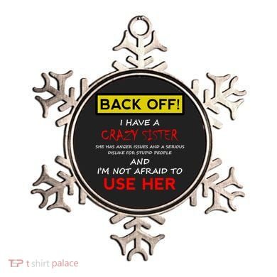 Back Off I Have A Crazy Sister Gift Brother Gift Ornament