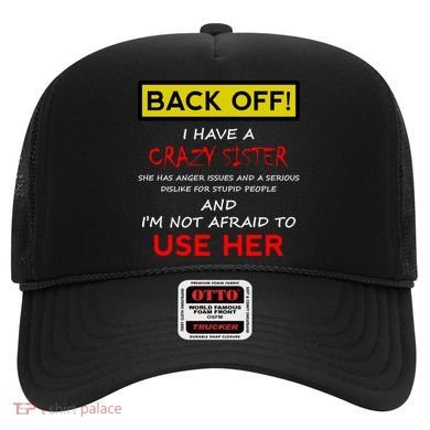 Back Off I Have A Crazy Sister Gift Brother Gift Hat