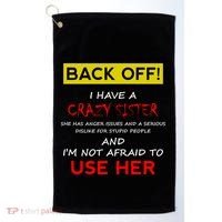 Back Off I Have A Crazy Sister Gift Brother Gift Golf Towel thumb 0