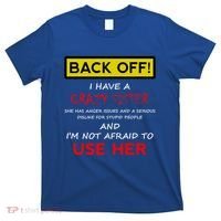 Back Off I Have A Crazy Sister Gift Brother Gift T-Shirt thumb 0