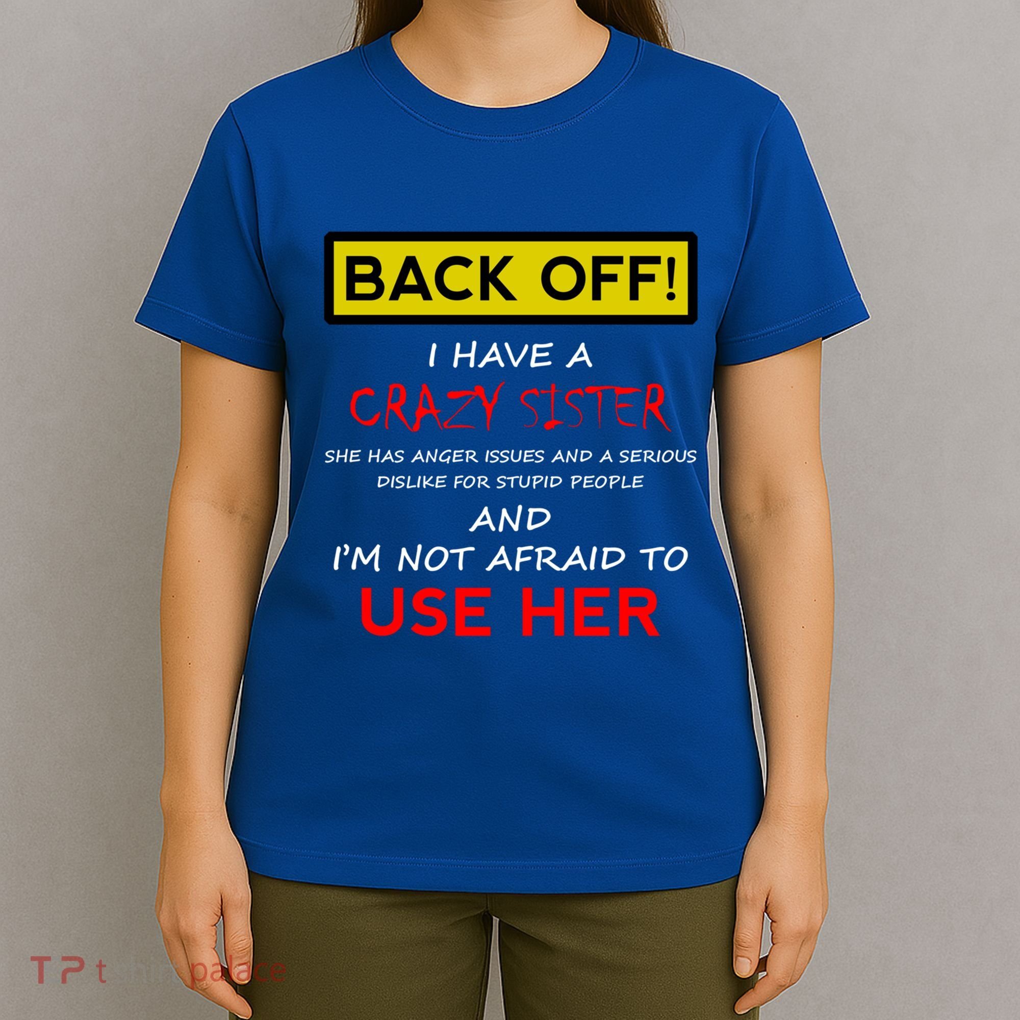 Back Off I Have A Crazy Sister Gift Brother Gift T-Shirt