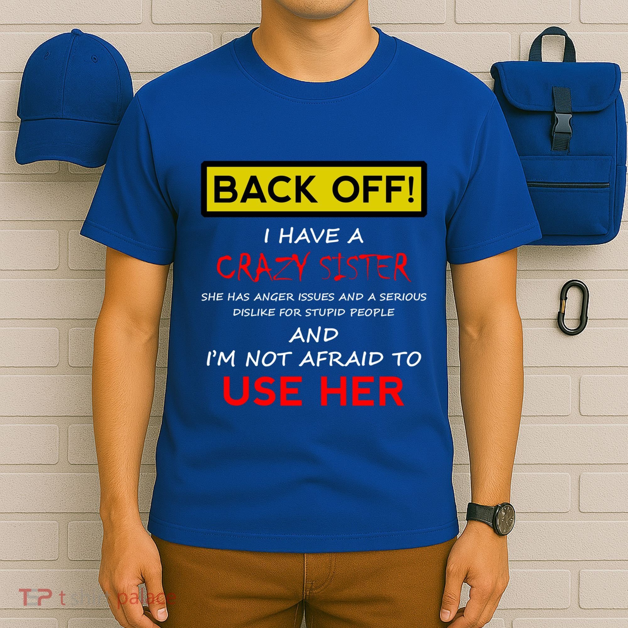 Back Off I Have A Crazy Sister Gift Brother Gift T-Shirt