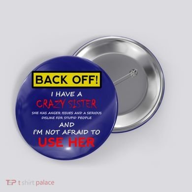 Back Off I Have A Crazy Sister Gift Brother Gift Button