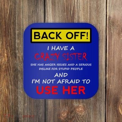 Back Off I Have A Crazy Sister Gift Brother Gift Coaster