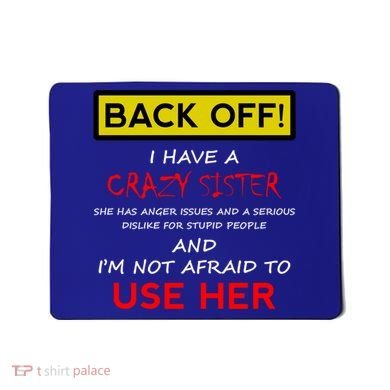 Back Off I Have A Crazy Sister Gift Brother Gift Mousepad