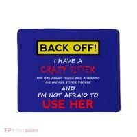 Back Off I Have A Crazy Sister Gift Brother Gift Mousepad thumb 0