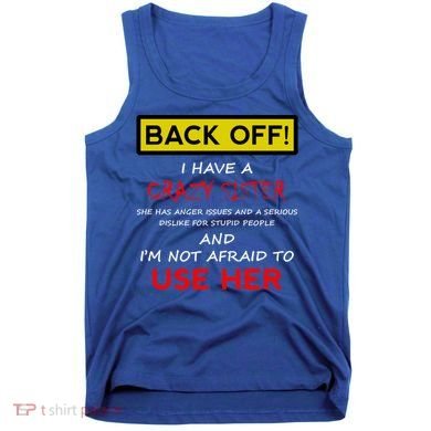 Back Off I Have A Crazy Sister Gift Brother Gift Tank Top