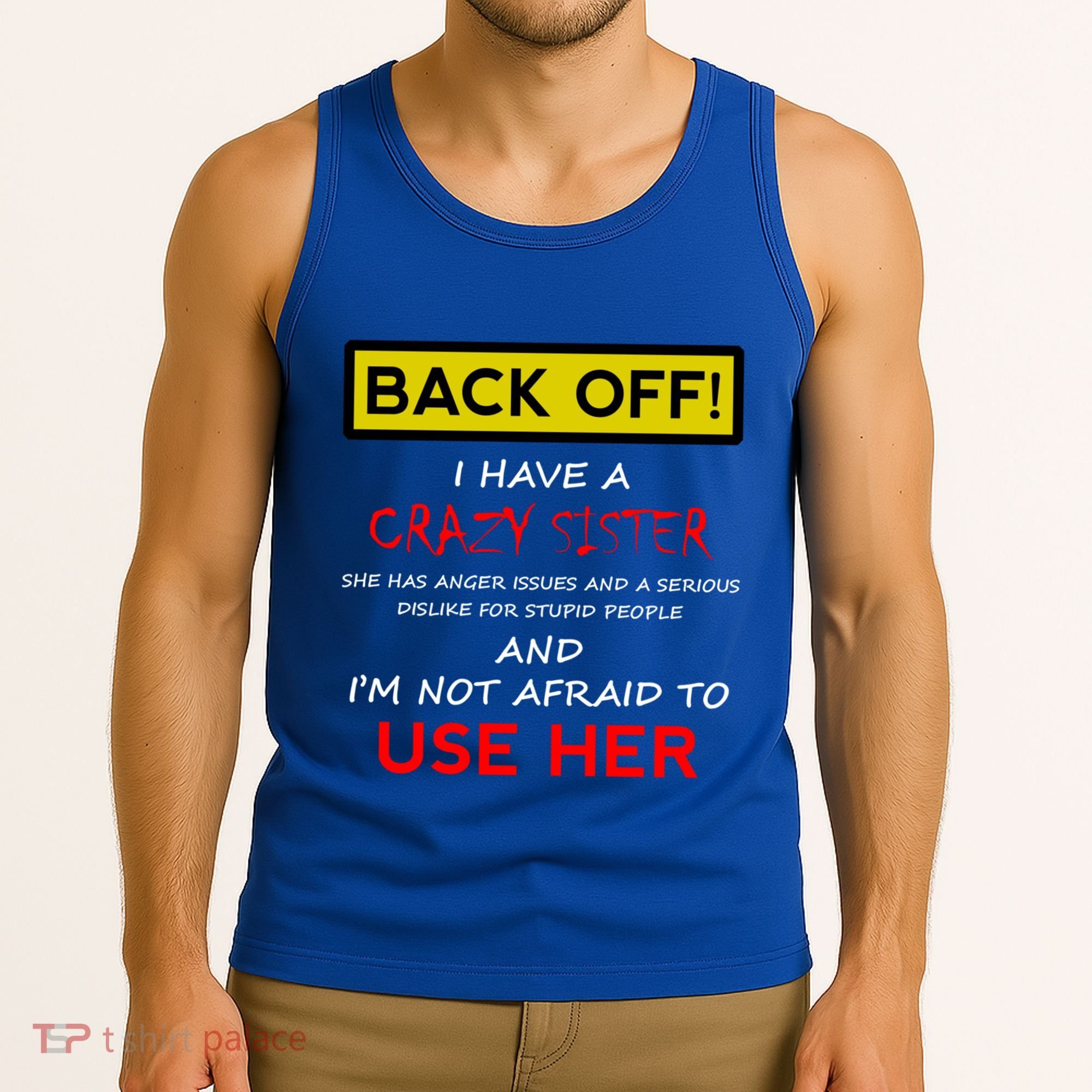 Back Off I Have A Crazy Sister Gift Brother Gift Tank Top