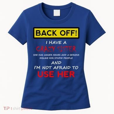 Back Off I Have A Crazy Sister Gift Brother Gift Women's T-Shirt