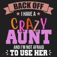 Back Off I Have A Crazy Aunt And I'm Not Afraid To Use Her Funny Women's Sweatshirt thumb 2
