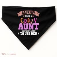 Back Off I Have A Crazy Aunt And I'm Not Afraid To Use Her Funny USA-Made Doggie Bandana thumb 0