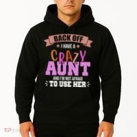 Back Off I Have A Crazy Aunt And I'm Not Afraid To Use Her Funny Hoodie thumb 2