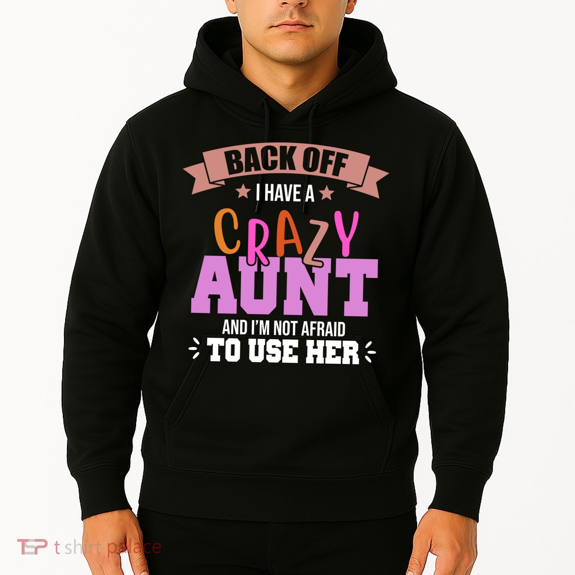 Back Off I Have A Crazy Aunt And I'm Not Afraid To Use Her Funny Hoodie