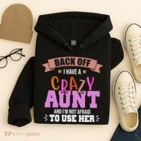 Back Off I Have A Crazy Aunt And I'm Not Afraid To Use Her Funny Hoodie thumb 4