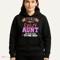Back Off I Have A Crazy Aunt And I'm Not Afraid To Use Her Funny Hoodie thumb 5