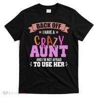 Back Off I Have A Crazy Aunt And I'm Not Afraid To Use Her Funny T-Shirt thumb 0