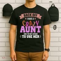 Back Off I Have A Crazy Aunt And I'm Not Afraid To Use Her Funny T-Shirt thumb 6