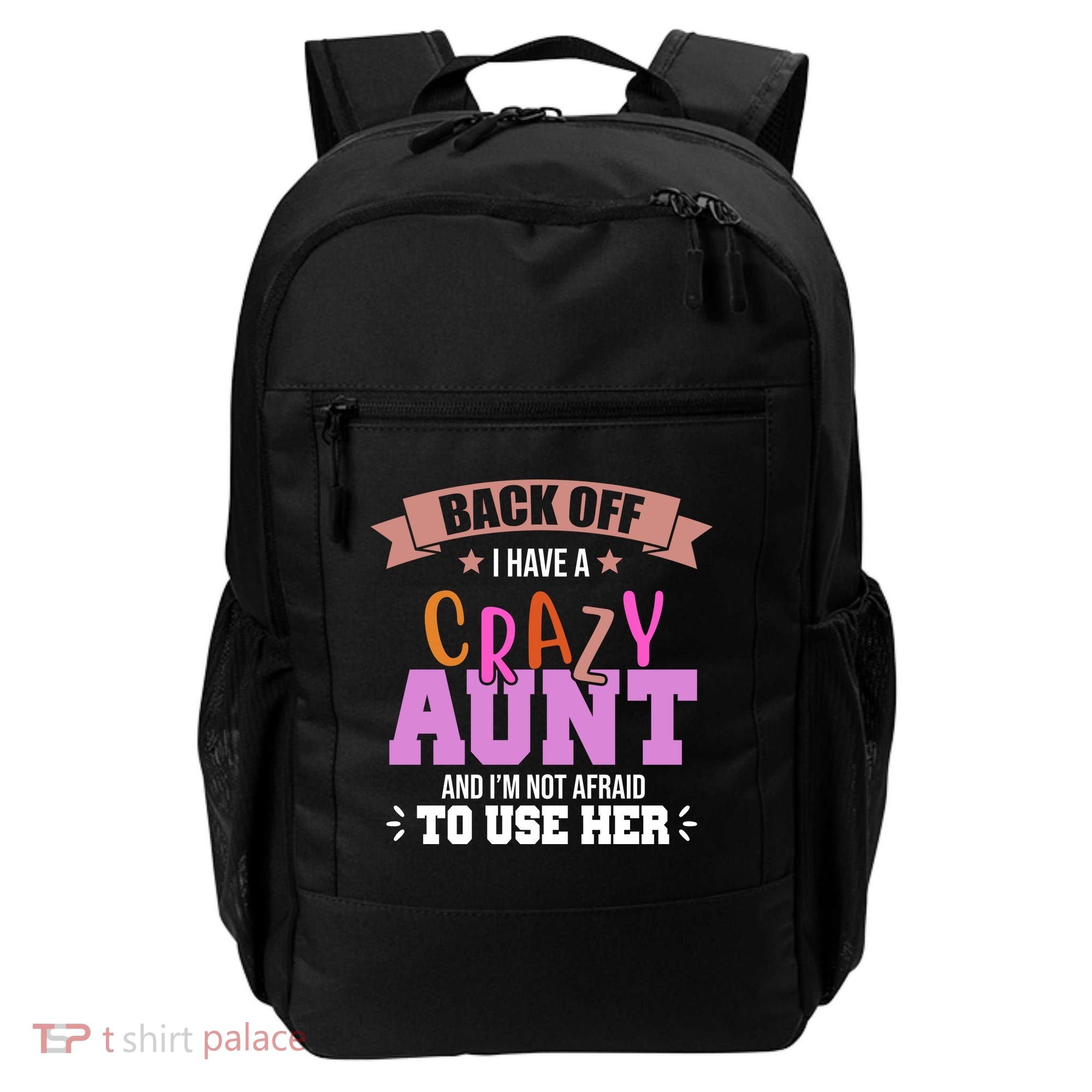 Back Off I Have A Crazy Aunt And I'm Not Afraid To Use Her Funny Backpack