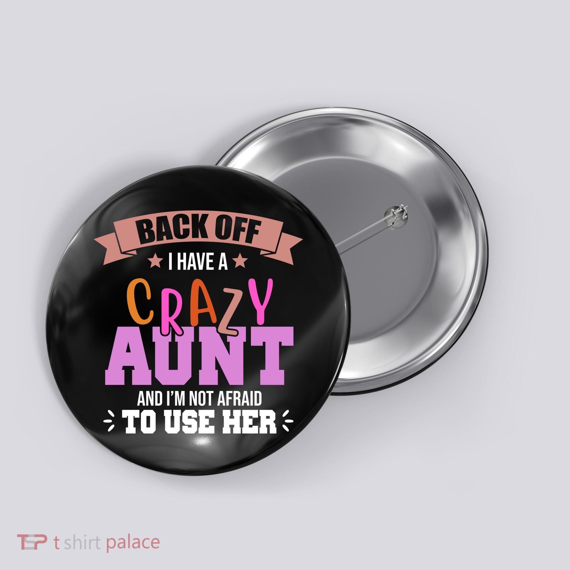 Back Off I Have A Crazy Aunt And I'm Not Afraid To Use Her Funny Button