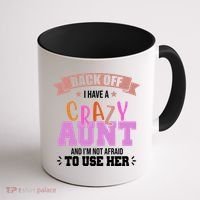 Back Off I Have A Crazy Aunt And I'm Not Afraid To Use Her Funny Coffee Mug thumb 1